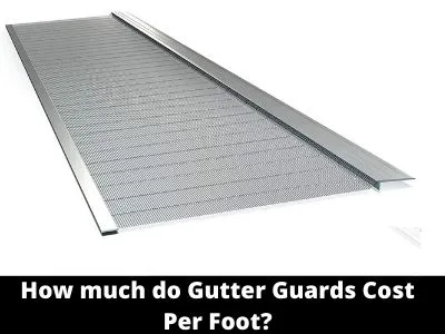 How Much Do Gutter Guards Cost Per Foot