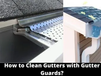 How To Clean Gutters With Gutter Guards